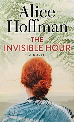 The Invisible Hour by Hoffman, Alice