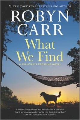 What We Find: A Sullivan's Crossing Novel by Carr, Robyn