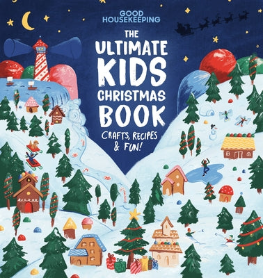 Good Housekeeping the Ultimate Kids Christmas Book: Crafts, Recipes, & Fun! by Good Housekeeping