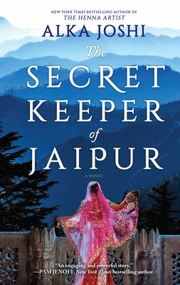 The Secret Keeper of Jaipur: A Novel from the Bestselling Author of the Henna Artist by Joshi, Alka