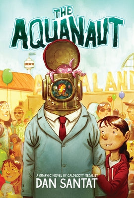 The Aquanaut: A Graphic Novel by Santat, Dan