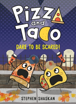 Pizza and Taco: Dare to Be Scared!: (A Graphic Novel) by Shaskan, Stephen