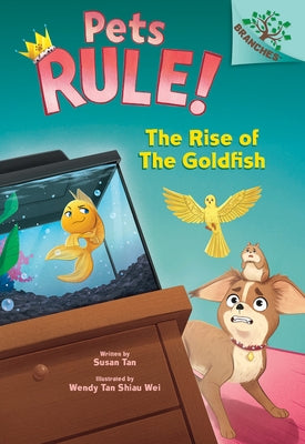 The Rise of the Goldfish: A Branches Book (Pets Rule!