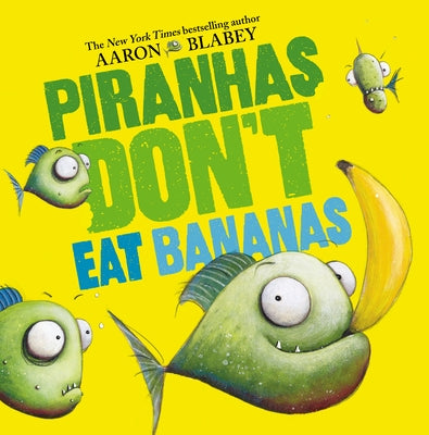Piranhas Don't Eat Bananas by Blabey, Aaron