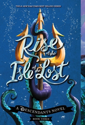 Rise of the Isle of the Lost-A Descendants Novel, Book 3: A Descendants Novel by de la Cruz, Melissa