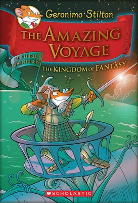 The Amazing Voyage (Geronimo Stilton and the Kingdom of Fantasy #3): The Third Adventure in the Kingdom of Fantasy Volume 3 by Stilton, Geronimo
