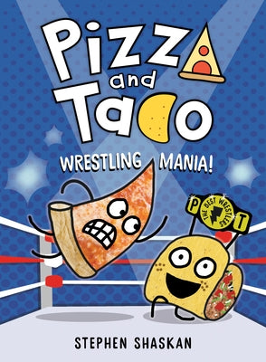 Pizza and Taco: Wrestling Mania!: (A Graphic Novel) by Shaskan, Stephen