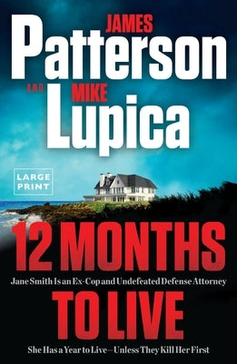 12 Months to Live: Jane Smith Has a Year to Live, Unless They Kill Her First by Patterson, James