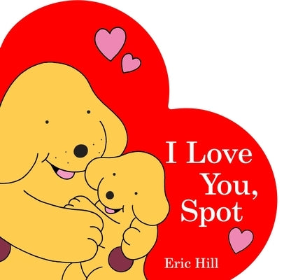 I Love You, Spot by Hill, Eric
