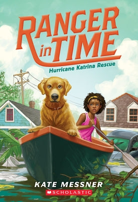 Hurricane Katrina Rescue (Ranger in Time #8): Volume 8 by Messner, Kate