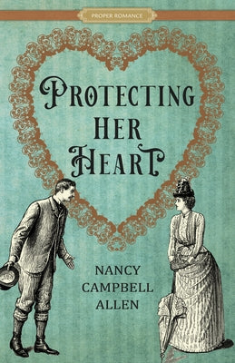 Protecting Her Heart by Allen, Nancy Campbell