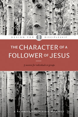 The Character of a Follower of Jesus by The Navigators