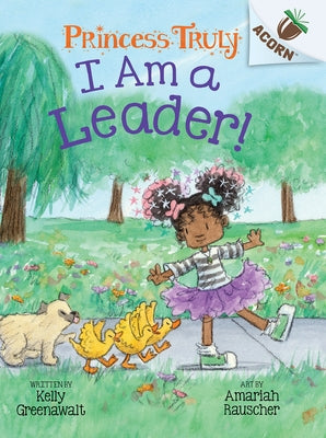 I Am a Leader!: An Acorn Book (Princess Truly #9) by Greenawalt, Kelly