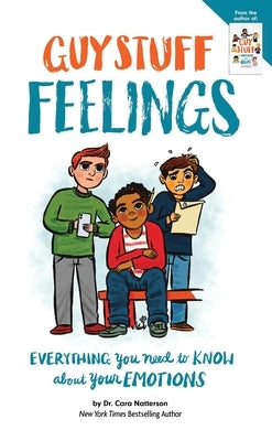 Guy Stuff Feelings: Everything You Need to Know about Your Emotions by Natterson, Cara