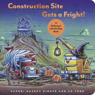 Construction Site Gets a Fright!: A Halloween Lift-The-Flap Book by Rinker, Sherri Duskey