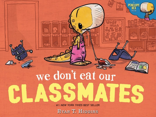 We Don't Eat Our Classmates: A Penelope Rex Book by Higgins, Ryan T.