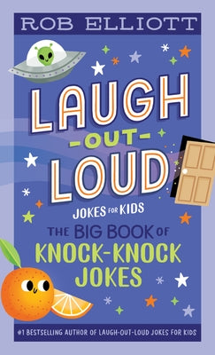 Laugh-Out-Loud: The Big Book of Knock-Knock Jokes by Elliott, Rob