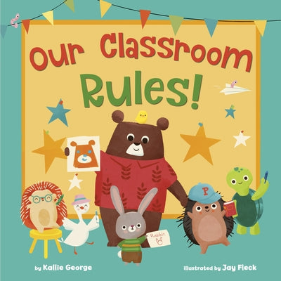 Our Classroom Rules! by George, Kallie