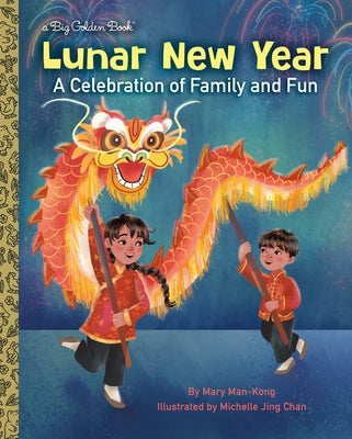 Lunar New Year: A Celebration of Family and Fun by Man-Kong, Mary