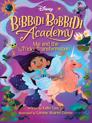 Disney Bibbidi Bobbidi Academy #2: Mai and the Tricky Transformation by George, Kallie