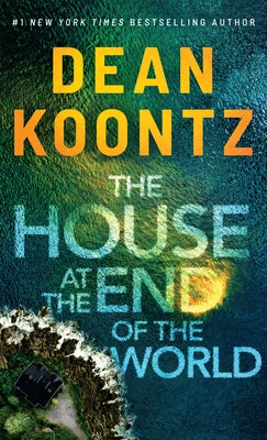 The House at the End of the World by Koontz, Dean