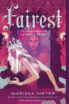 Fairest: The Lunar Chronicles: Levana's Story by Meyer, Marissa