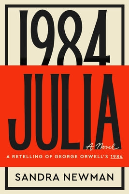 Julia: A Retelling of George Orwell's 1984 by Newman, Sandra