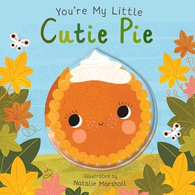 You're My Little Cutie Pie by Marshall, Natalie
