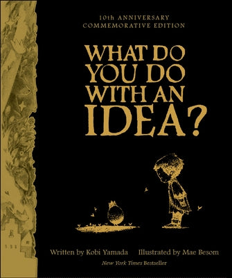 What Do You Do with an Idea? 10th Anniversary Edition by Yamada, Kobi