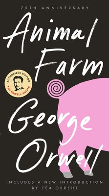 Animal Farm: 75th Anniversary Edition by Orwell, George