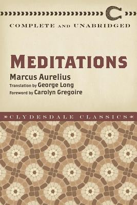 Meditations: Complete and Unabridged by Aurelius, Marcus