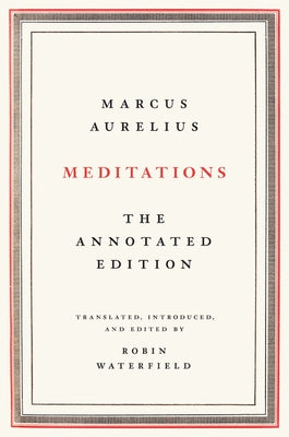 Meditations: The Annotated Edition by Aurelius, Marcus