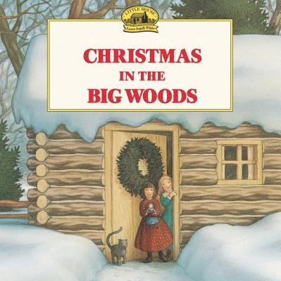 Christmas in the Big Woods: A Christmas Holiday Book for Kids by Wilder, Laura Ingalls