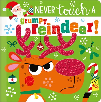 Never Touch a Grumpy Reindeer! by Greening, Rosie