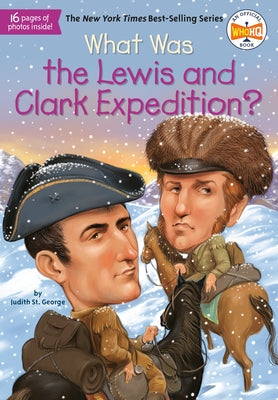 What Was the Lewis and Clark Expedition? by St George, Judith