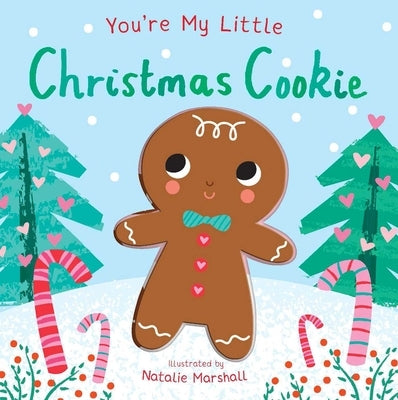 You're My Little Christmas Cookie by Edwards, Nicola