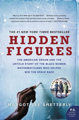 Hidden Figures: The American Dream and the Untold Story of the Black Women Mathematicians Who Helped Win the Space Race by Shetterly, Margot Lee
