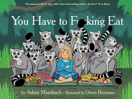 You Have to Fucking Eat (Go the Fuck to Sleep #2) by Mansbach, Adam