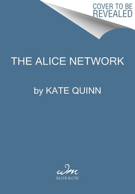 The Alice Network: A Reese's Book Club Pick by Quinn, Kate