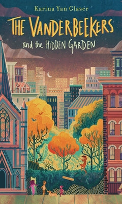 The Vanderbeekers and the Hidden Garden by Glaser, Karina Yan