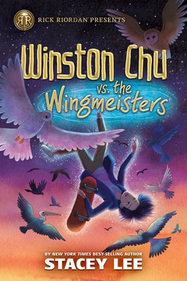 Rick Riordan Presents: Winston Chu vs. the Wingmeisters by Lee, Stacey