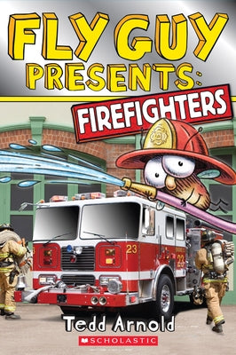 Fly Guy Presents: Firefighters (Scholastic Reader, Level 2) by Arnold, Tedd