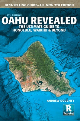 Oahu Revealed: The Ultimate Guide to Honolulu, Waikiki & Beyond by Doughty, Andrew