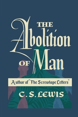 The Abolition of Man by Lewis, C. S.