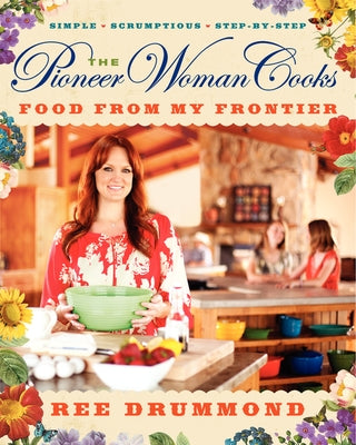 The Pioneer Woman Cooks--Food from My Frontier by Drummond, Ree