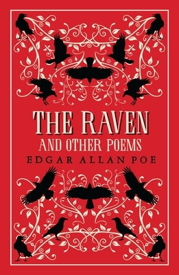 The Raven and Other Poems: Fully Annotated Edition with Over 400 Notes. It Contains Poe's Complete Poems and Three Essays on Poetry by Poe, Edgar Allan