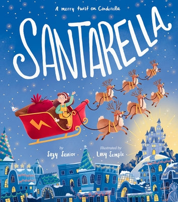 Santarella: A Merry Twist on Cinderella and a Christmas Board Book for Kids and Toddlers by Senior, Suzy