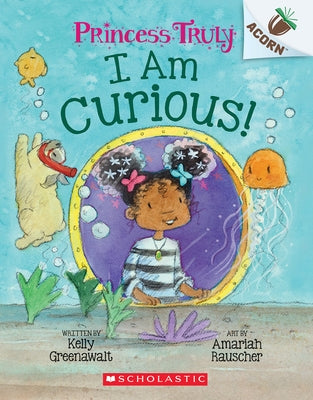 I Am Curious: An Acorn Book (Princess Truly