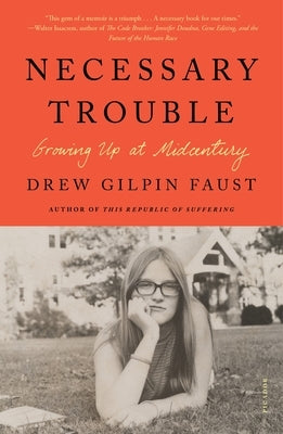 Necessary Trouble: Growing Up at Midcentury by Faust, Drew Gilpin