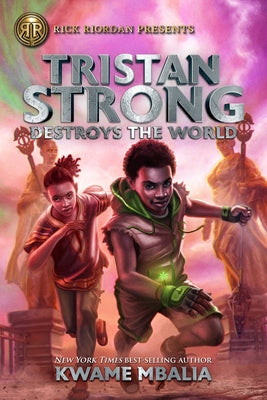 Rick Riordan Presents: Tristan Strong Destroys the World-A Tristan Strong Novel, Book 2 by Mbalia, Kwame